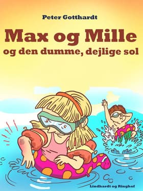 Max & Mille og den dumme, dejlige sol af Peter Gotthardt