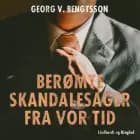 Berømte skandalesager fra vor tid