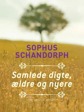 Samlede digte, ældre og nyere af Sophus Schandorph