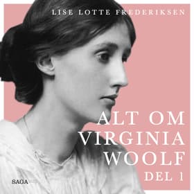 Alt om Virginia Woolf - del 1 af Lise Lotte Frederiksen