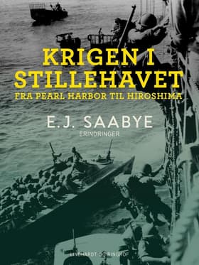 Krigen i Stillehavet. Fra Pearl Harbor til Hiroshima af E. J. Saabye