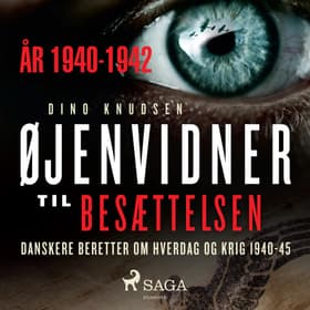Øjenvidner til besættelsen - år 1940-1942 af Dino Knudsen