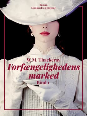 Forfængelighedens marked. Bind 1 af W. M. Thackeray
