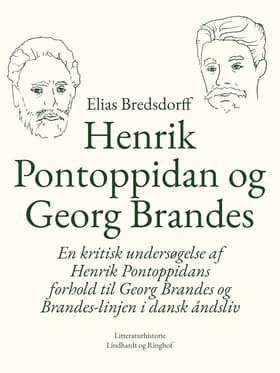 Henrik Pontoppidan og Georg Brandes. En kritisk undersøgelse af Henrik Pontoppidans forhold til Georg Brandes og Brandes-linjen i dansk åndsliv af Elias Bredsdorff