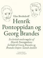 Henrik Pontoppidan og Georg Brandes. En kritisk undersøgelse af Henrik Pontoppidans forhold til Georg Brandes og Brandes-linjen i dansk åndsliv