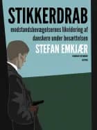 Stikkerdrab. Modstandsbevægelsens likvidering af danskere under besættelsen