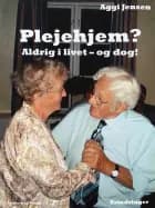 Plejehjem? Aldrig i livet - og dog?
