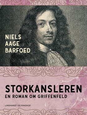 Storkansleren - En roman om Griffenfeld af Niels Aage Barfoed
