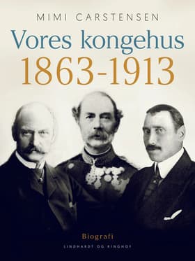 Vores kongehus 1863-1913 af Mimi Carstensen