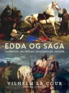 Edda og Saga. Gudekvad, heltekvad, skjaldekvad, sagaer