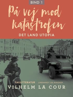På vej mod katastrofen. Bind 1 af Vilhelm La Cour