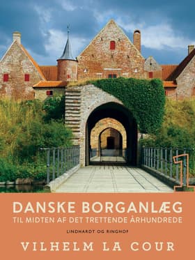 Danske borganlæg til midten af det trettende århundrede. Bind 1 af Vilhelm la Cour