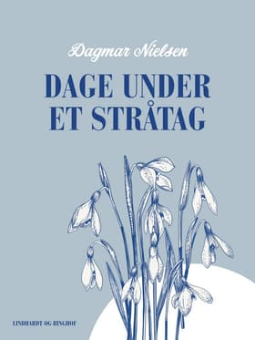 Dage under et stråtag af Dagmar Nielsen