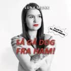 Så gå dog fra ham!