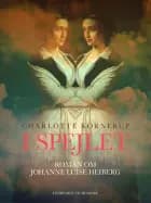 I spejlet. Roman om Johanne Luise Heiberg