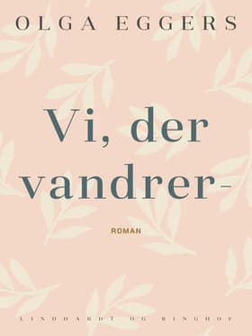 Vi, der vandrer- af Olga Eggers