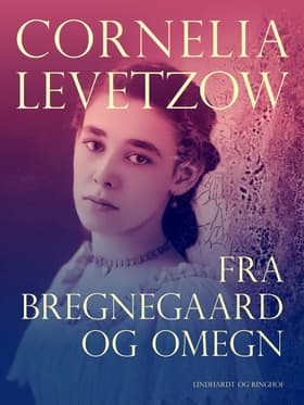 Fra Bregnegaard og omegn af Cornelia Levetzow