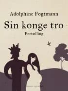Sin konge tro. Fortælling
