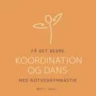 Få det bedre med Gotvedgymnastik. Koordination og dans