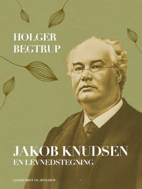 Jakob Knudsen. En levnedstegning af Holger Begtrup