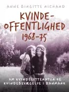 Kvindeoffentlighed 1968-75. Om kvindelitteratur og kvindebevægelse i Danmark