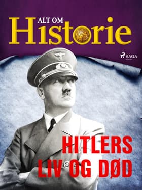 Hitlers liv og død af Alt om Historie