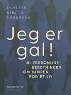 Jeg er gal! ni personlige beretninger om kampen for et liv
