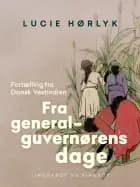 Fra generalguvernørens dage. Fortælling fra Dansk Vestindien