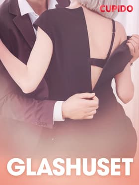 Glashuset - erotiske noveller af Cupido