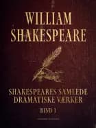 Shakespeares samlede dramatiske værker. Bind 1