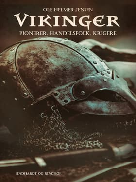 Vikinger. Pionerer, handelsfolk, krigere af Ole Helmer Jensen
