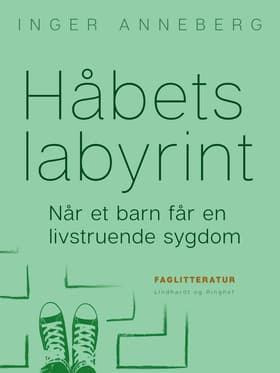 Håbets labyrint. Når et barn får en livstruende sygdom af Inger Anneberg