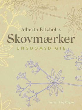 Skovmærker. Ungdomsdigte af Alberta Eltzholtz