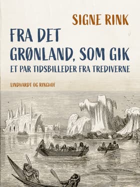 Fra det Grønland, som gik. Et par tidsbilleder fra trediverne af Signe Rink