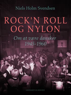 Rock'n roll og nylon. Om at være dansker 1945-1960 af Niels Holm Svendsen