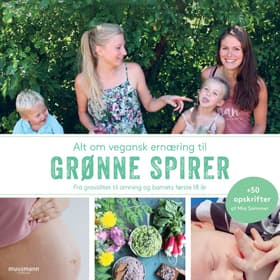 Alt om plantebaseret ernæring til grønne spirer af Mia Sommer