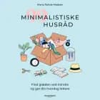 99 minimalistiske husråd - Find glæden ved mindre og gør din hverdag lettere