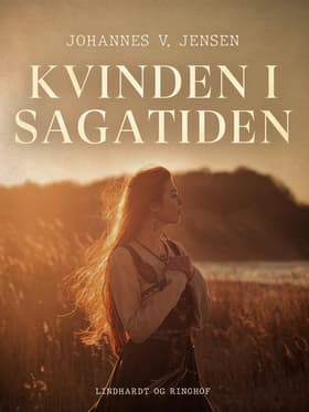 Kvinden i Sagatiden af Johannes V. Jensen