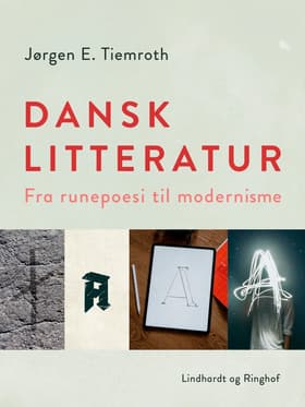 Dansk litteratur. Fra runepoesi til modernisme af Jørgen E. Tiemroth