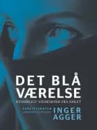 Det blå Værelse. Kvindeligt vidnesbyrd fra exilet