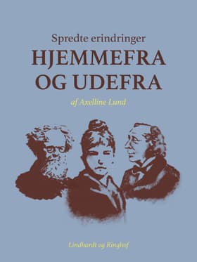 Spredte erindringer hjemmefra og udefra af Axelline Lund