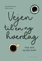 Vejen til en ny hverdag - livet med og efter kræft