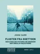 Flugten fra ghettoen - Den utrolige historie om drengen der undslap nazisterne