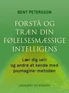 Forstå og træn din følelsesmæssige intelligens
