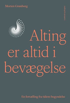 Alting er altid i bevægelse - En fortælling fra tidens begyndelse af Morten Grønborg