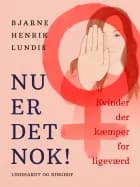 Nu er det nok! Kvinder der kæmper for ligeværd