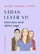 Sådan lever vi! Interviews med aktive unge