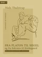 Fra Platon til Hegel og fra Sokrates til Kierkegaard. Bind 1