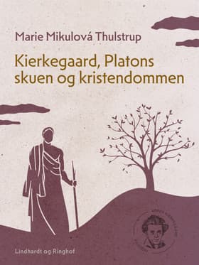 Kierkegaard, Platons skuen og kristendommen af Marie Mikulová Thulstrup