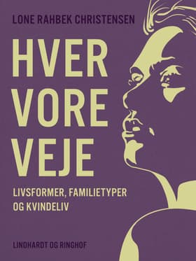 Hver vore veje. Livsformer, familietyper og kvindeliv af Lone Rahbek Christensen